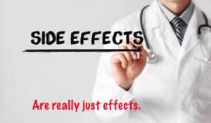 Technically speaking, aren't side effects really just effects?  Some effects are less common than others, but they are still effects.  