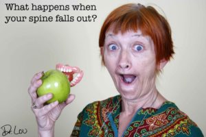 What will you do if your spine falls out? What exactly does that mean? 